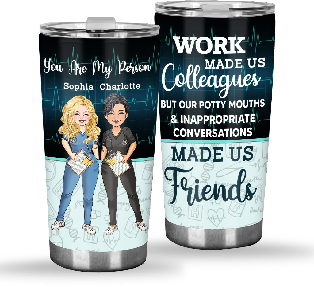 Work Made Us Colleagues - Personalized Nurse Tumbler