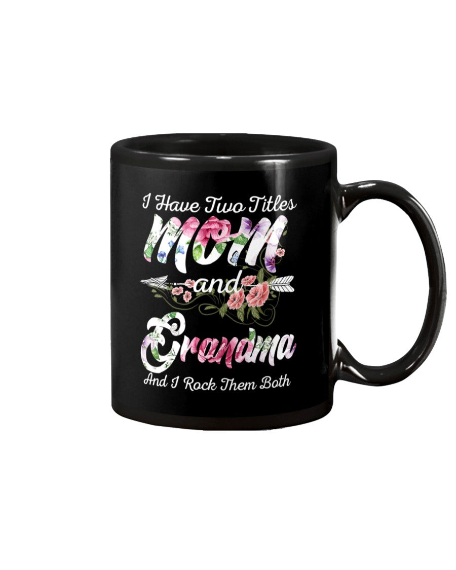 I Have Two Titles Mom And Grandma - Grandma Mug 0921