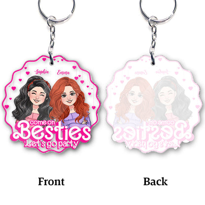 Come On Besties Let's Go Party - Gift for friend - Personalized Transparent Keychain