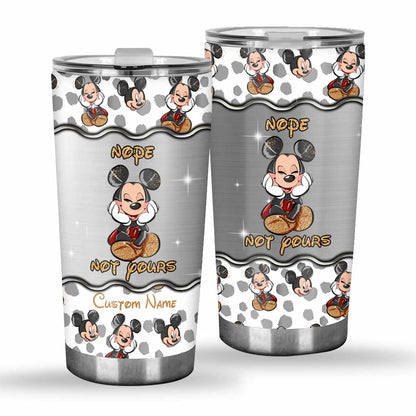Nope Not Yours - Personalized Mouse Tumbler