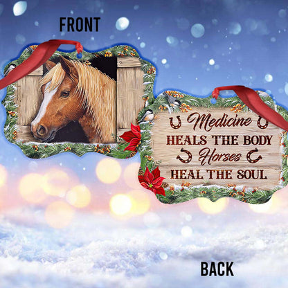 Medicine Heals The Body Horses Heal The Soul - Horse Ornament (Printed On Both Sides) 1022