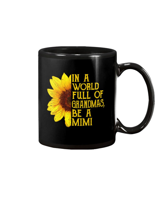 In A World Full Of Grandmas Be A Mimi - Grandma Mug 0921