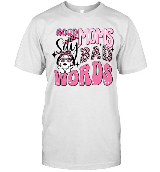 Good Mom Bad Words T-shirt & Hoodie 0424