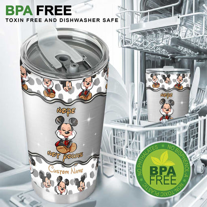 Nope Not Yours - Personalized Mouse Tumbler
