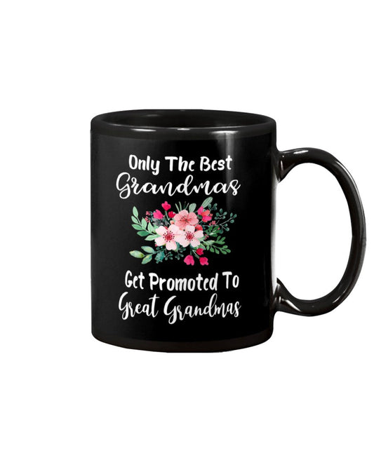 Only The Best Grandmas Get Promoted To Great - Grandma Mug 0921