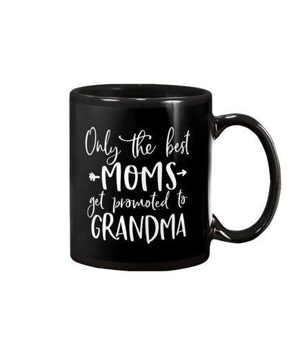 Only The Best Moms Get Promoted To Grandma - Grandma Mug 0921
