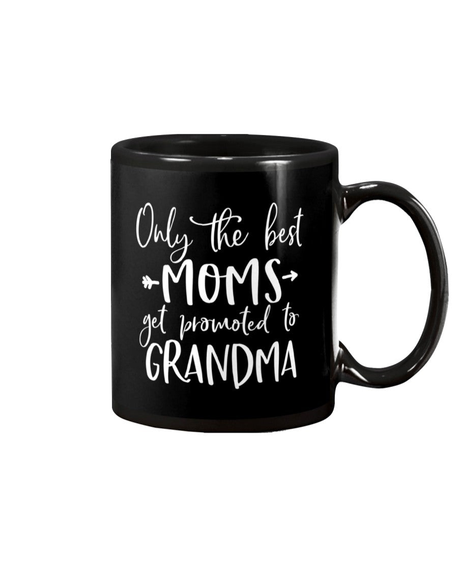 Only The Best Moms Get Promoted To Grandma - Grandma Mug 0921