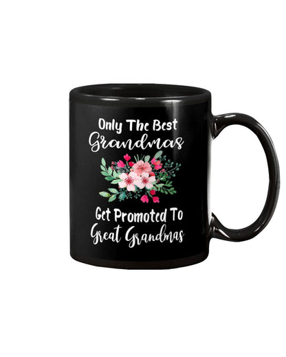 Only The Best Grandmas Get Promoted To Great - Grandma Mug 0921