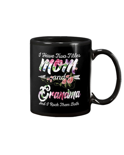 I Have Two Titles Mom And Grandma - Grandma Mug 0921