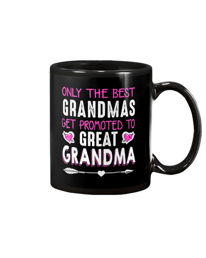 Only The Best Grandmas Get Promoted Great Grandma - Grandma Mug 0921