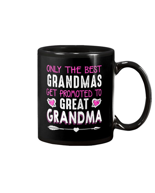 Only The Best Grandmas Get Promoted Great Grandma - Grandma Mug 0921