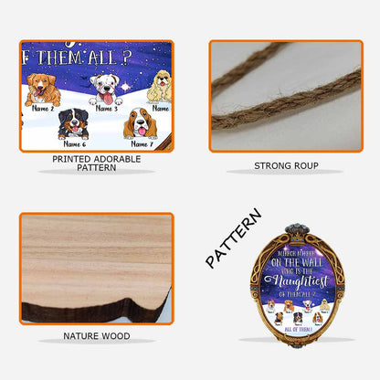Mirror Mirror On The Wall Naughtiest Dogs - Personalized Christmas Wood Sign