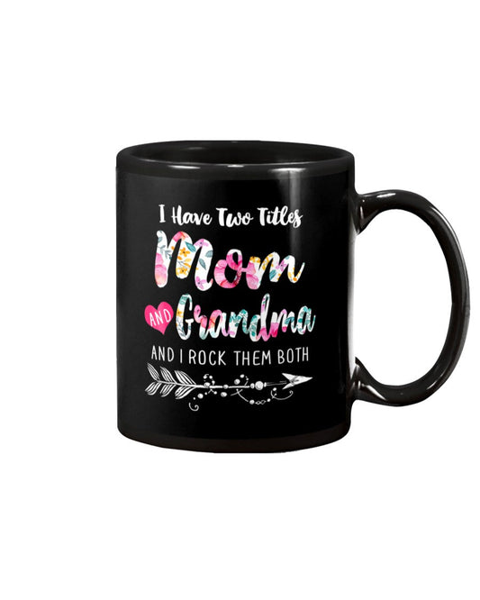I Have Two Titles Mom And Grandma Floral - Grandma Mug 0921