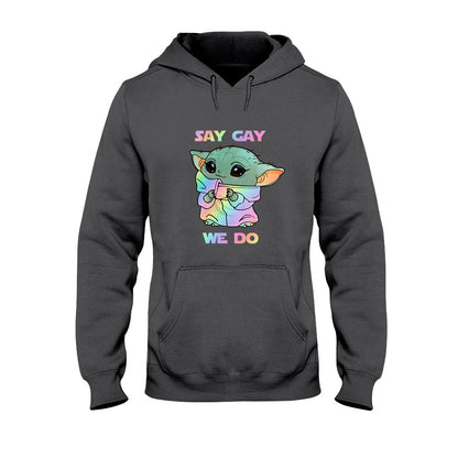 Say We Do LGBT Support -  T-shirt and Hoodie