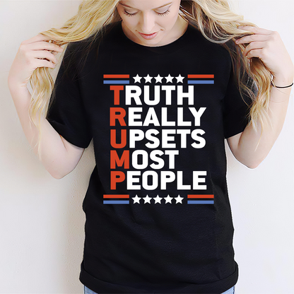 Truth Really Upset Most People - T-shirt And Hoodie