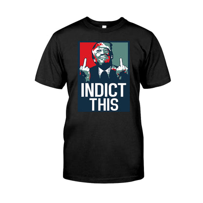 Indict This - T-shirt And Hoodie