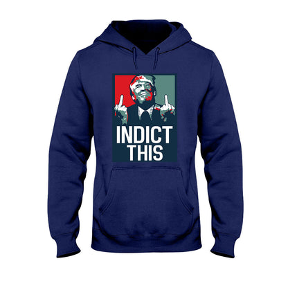 Indict This - T-shirt And Hoodie