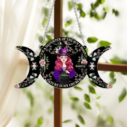I'm A Daughter Of The Sun And Moon, Nature Is My Church - Personalized Witch Window Hanging Suncatcher Ornament