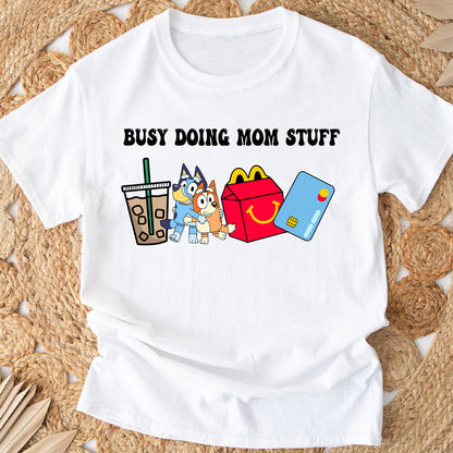 Busy Doing Mom Stuff - Mother T-shirt And Hoodie