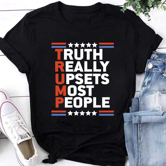 Truth Really Upset Most People - T-shirt And Hoodie