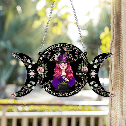 I'm A Daughter Of The Sun And Moon, Nature Is My Church - Personalized Witch Window Hanging Suncatcher Ornament