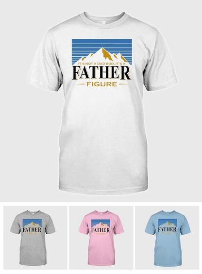 It's Not A Dad Bod It's A Father Figure - T-shirt And Hoodie