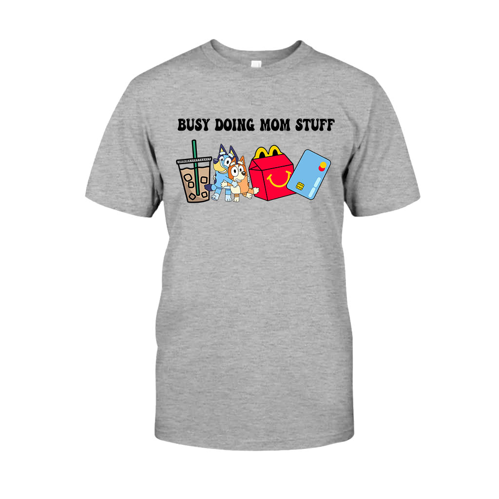 Busy Doing Mom Stuff - Mother T-shirt And Hoodie