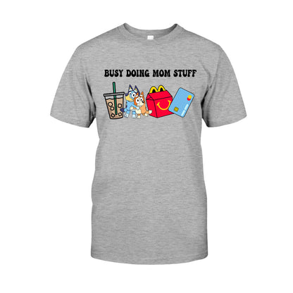 Busy Doing Mom Stuff - Mother T-shirt And Hoodie