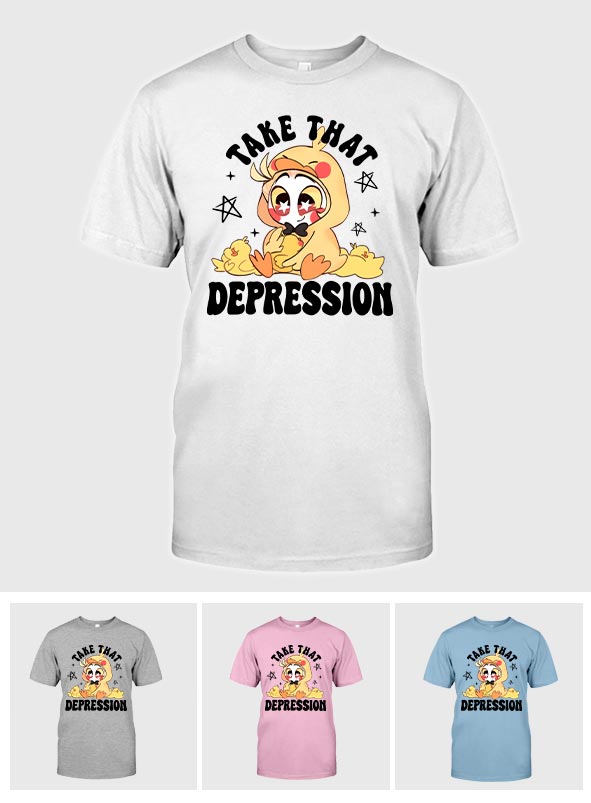 Take That Depression - T-shirt And Hoodie