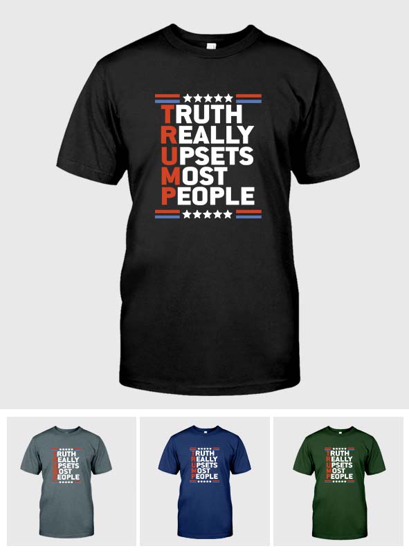 Truth Really Upset Most People - T-shirt And Hoodie