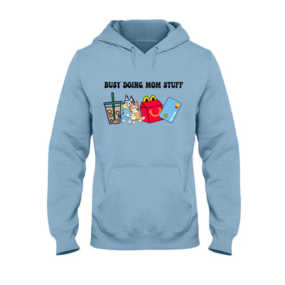 Busy Doing Mom Stuff - Mother T-shirt And Hoodie