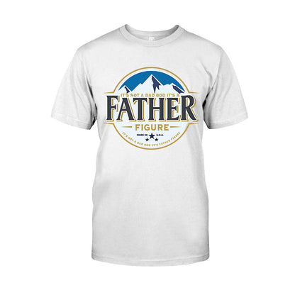 It's Not A Dad Bod It's A Father Figure - T-shirt And Hoodie