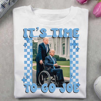 It's Time To Go Joe - T-shirt And Hoodie