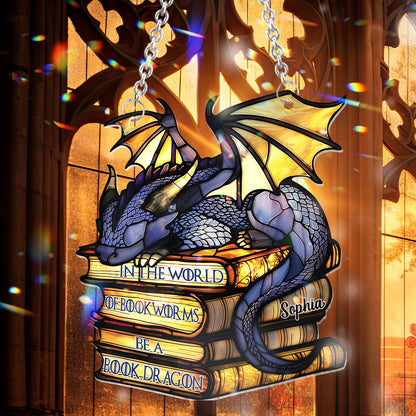In The World Of Bookworms Be A Book Dragon - Personalized Book Window Hanging Suncatcher Ornament
