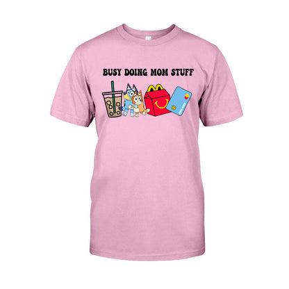 Busy Doing Mom Stuff - Mother T-shirt And Hoodie