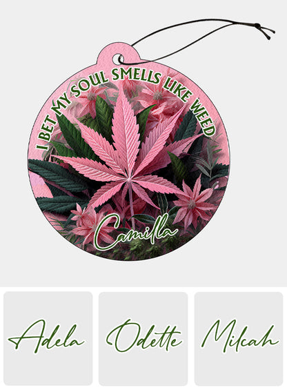 I Bet My Soul Smells Like 420 - Personalized Weed Circle Air Freshener