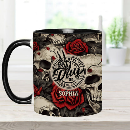 Have The Day You Deserve Skull Rose - Personalized Skull Accent Mug