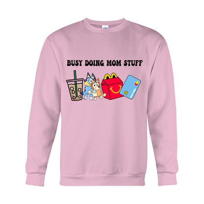 Busy Doing Mom Stuff - Mother T-shirt And Hoodie