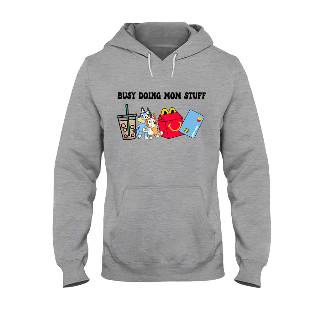 Busy Doing Mom Stuff - Mother T-shirt And Hoodie
