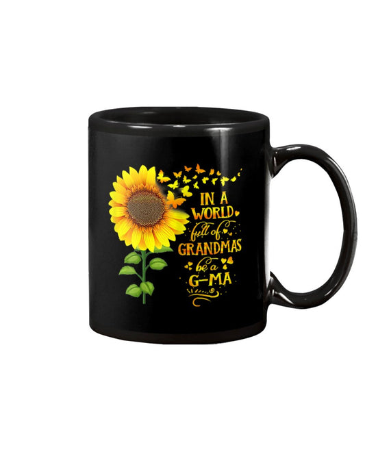 Womens In A World Full Of Grandmas Be A G-Ma - Grandma Mug 0921