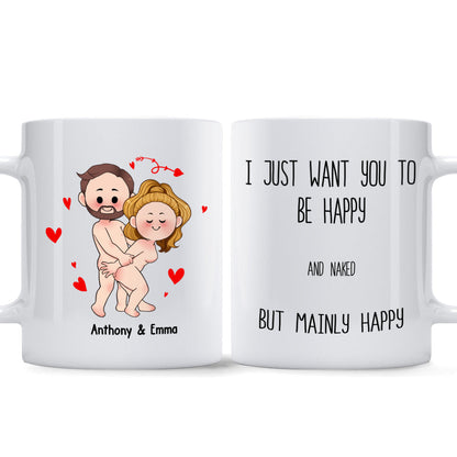 I Just Want You To Be Happy - Couple gift for husband, wife, boyfriend, girlfriend - Personalized Mug