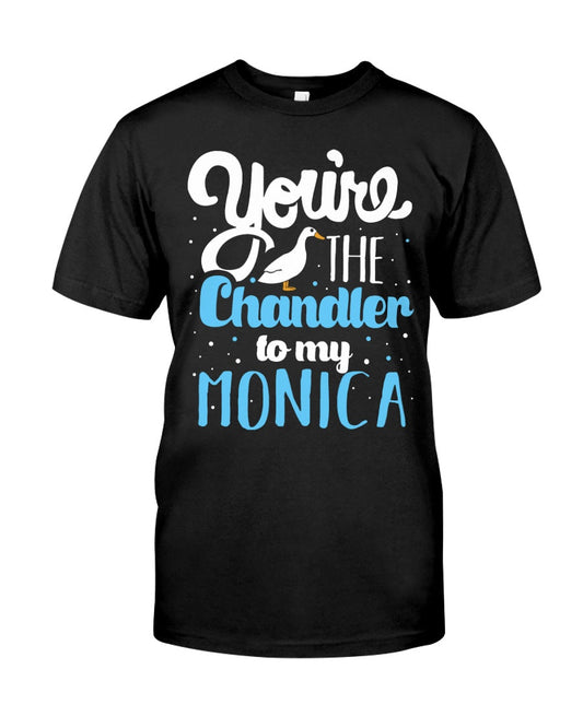 You're The Chandler - T-shirt and Hoodie 1122
