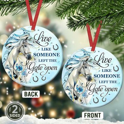 Live Like Someone Left The Gate Open - Horse Ornament (Printed On Both Sides) 1022