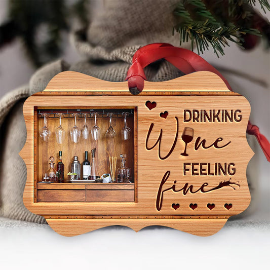 Drink Wine Feeling Fine - Wine Ornament (Printed On Both Sides) 1122
