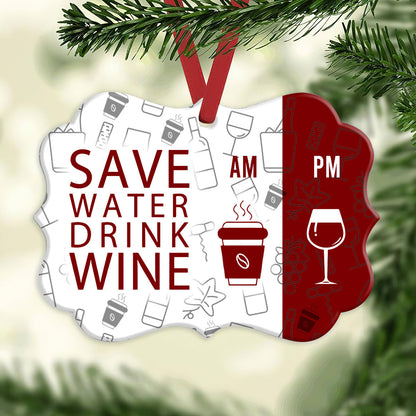 Wine Save Water Drink Wine - Wine Ornament (Printed On Both Sides) 1122