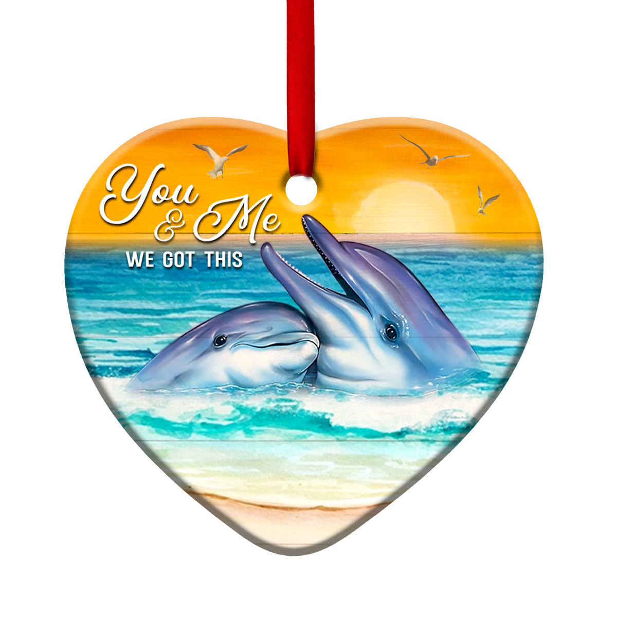 Dolphin Couple Sunset You And Me We Got This - Dolphin Ornament (Printed On Both Sides) 1122