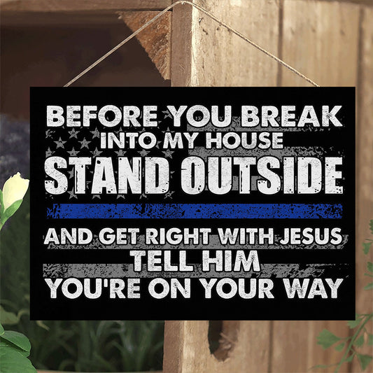 Before You Break Into My House - Police Officer Rectangle Metal Sign