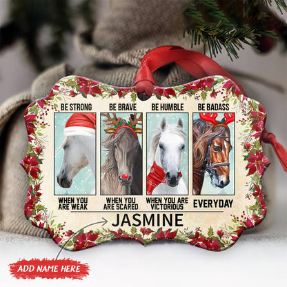 Horse Be Strong Be Brave Be Humble Be Badass - Personalized Horse Ornament (Printed On Both Sides) 1122